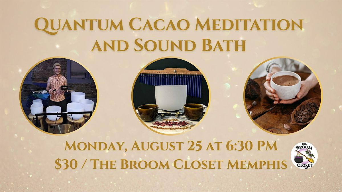 Quantum Cacao Meditation & Sound Bath, 25 August | Event in Memphis | AllEvents