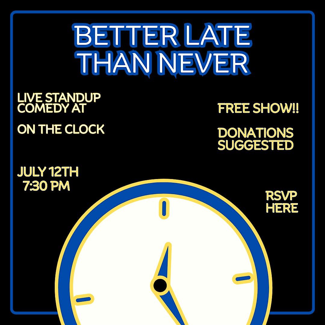 Better Late Than Never: On the Clock Comedy Show, 12 July | Event in Milwaukee | AllEvents