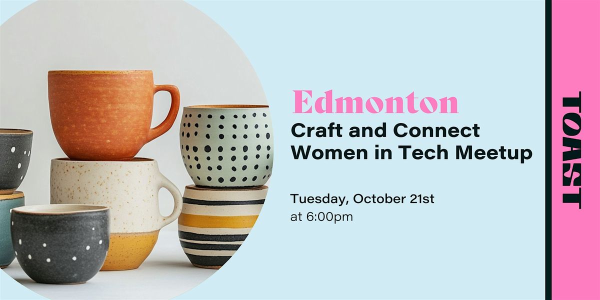 Edmonton Women in Tech Meetup: Create and Connect, 21 October | Event in Edmonton | AllEvents