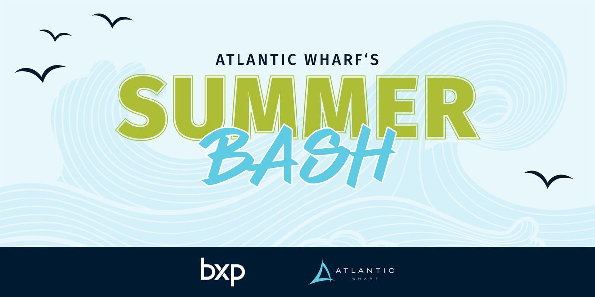 Atlantic Wharf's Summer Bash, 2 August | Event in Boston | AllEvents