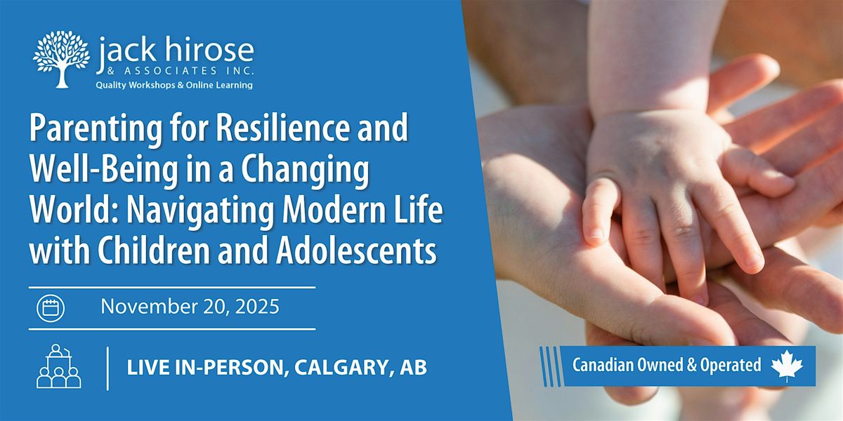 Parenting for Resilience and Well-Being in a Changing World, 20 November | Event in Calgary | AllEvents