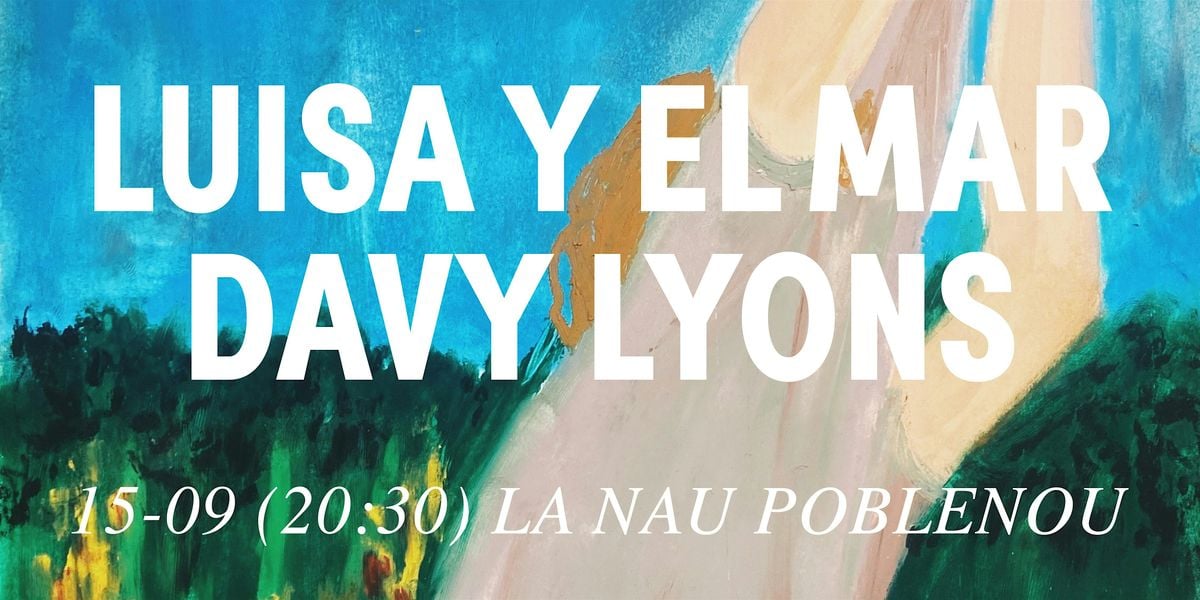 DAVY LYONS + LUISA Y EL MAR, 15 September | Event in Barcelona | AllEvents
