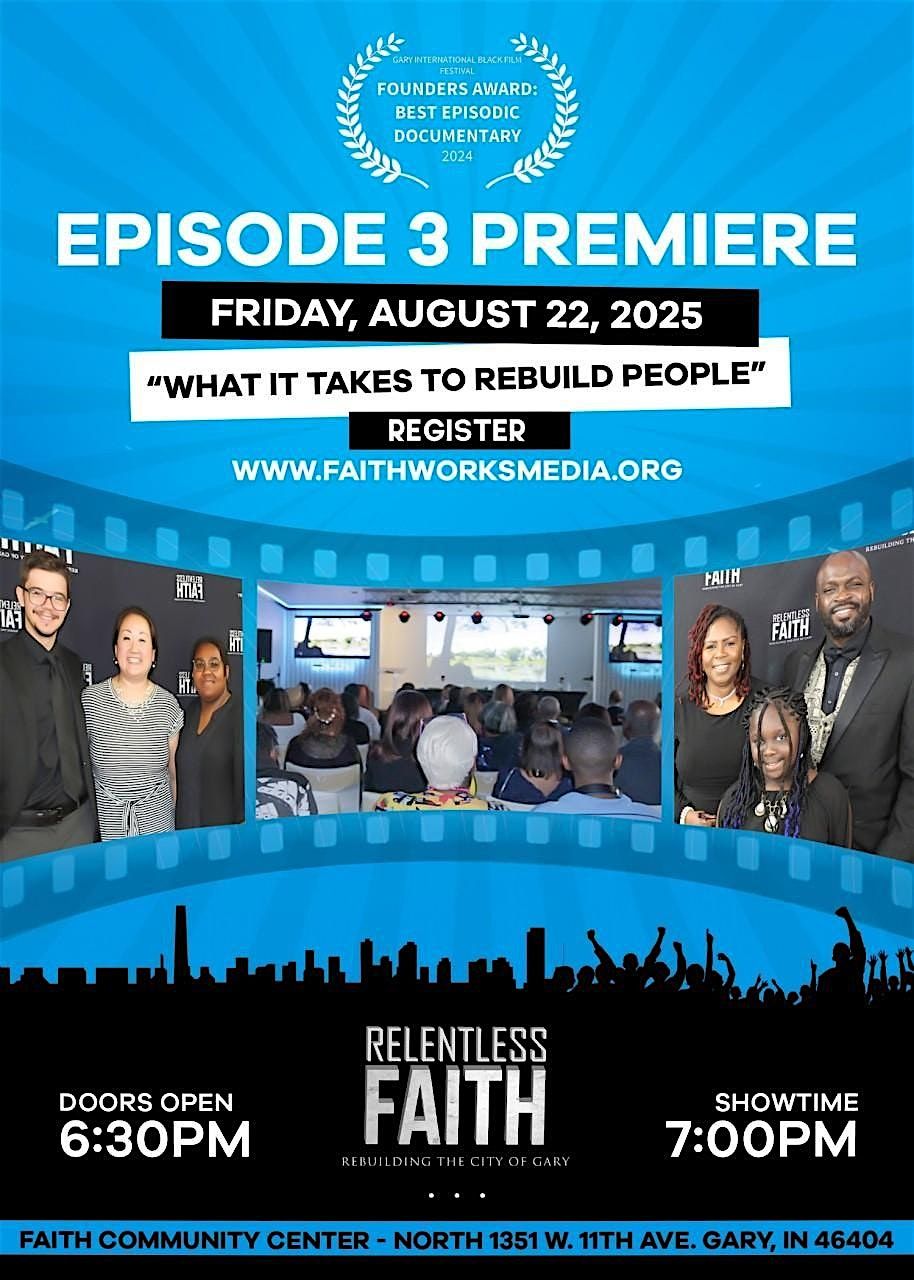 Episode 3 Premiere Relentless Faith: Rebuilding the City of Gary, 22 August | Event in Gary | AllEvents