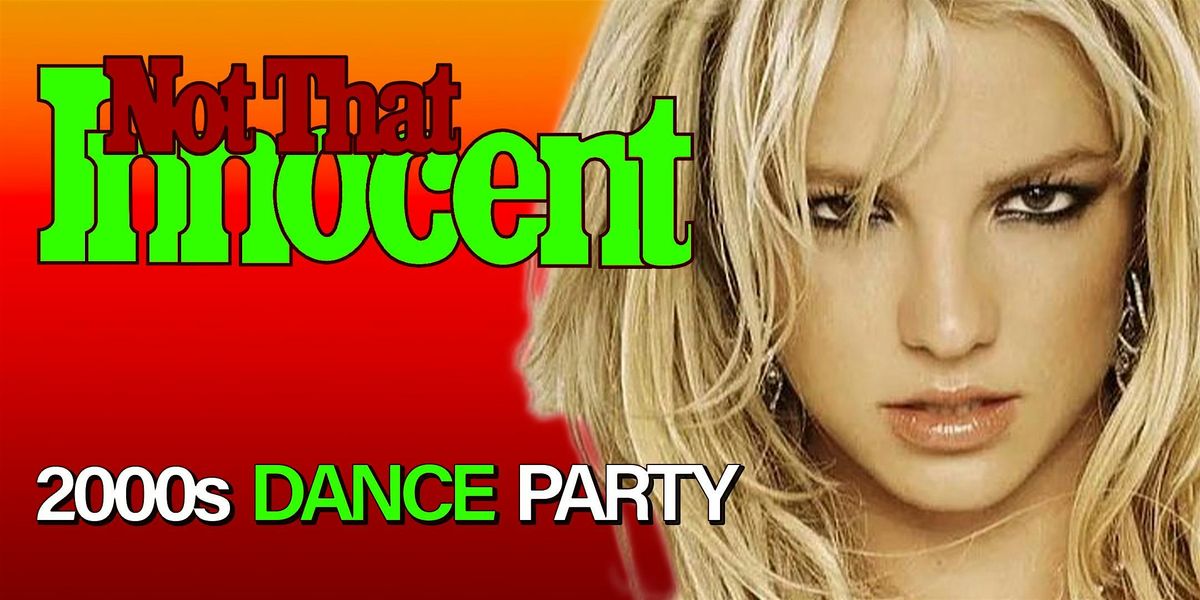 NOT THAT INNOCENT [2000s DANCE PARTY] | Event in San Francisco | AllEvents
