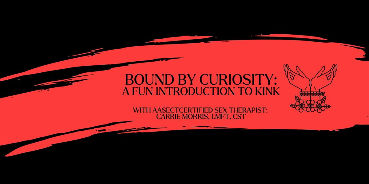 Bound by Curiosity: A Fun Introduction to Kink, 5 December | Event in Greer | AllEvents