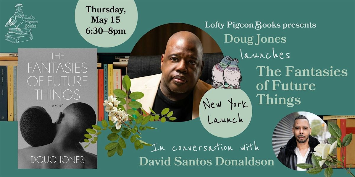 Doug Jones launches "The Fantasies of Future Things", 15 May | Event in Brooklyn | AllEvents
