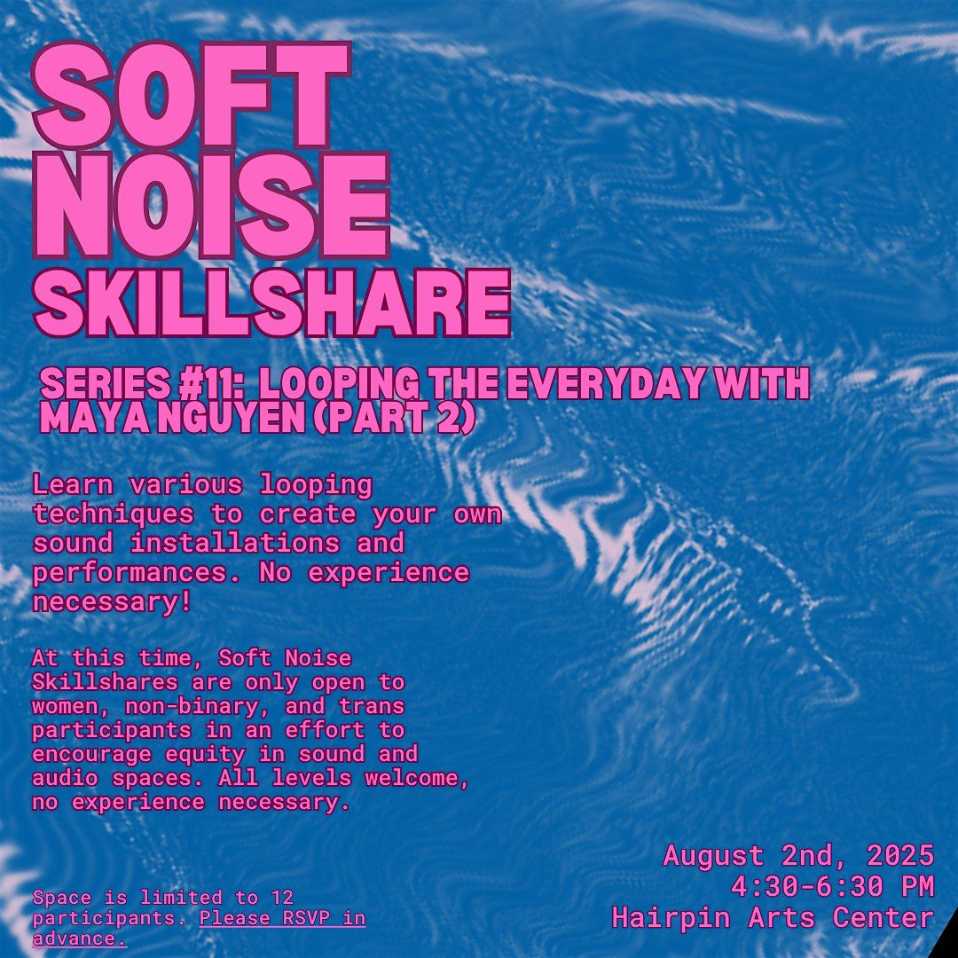 Soft Noise Skillshare Series #11: Looping the Everyday (Part Two), 2 August | Event in Chicago | AllEvents