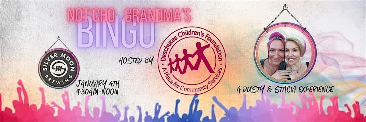 Not'cho Grandma's Bingo - Deschutes Children's Foundation, 4 January | Event in Bend | AllEvents