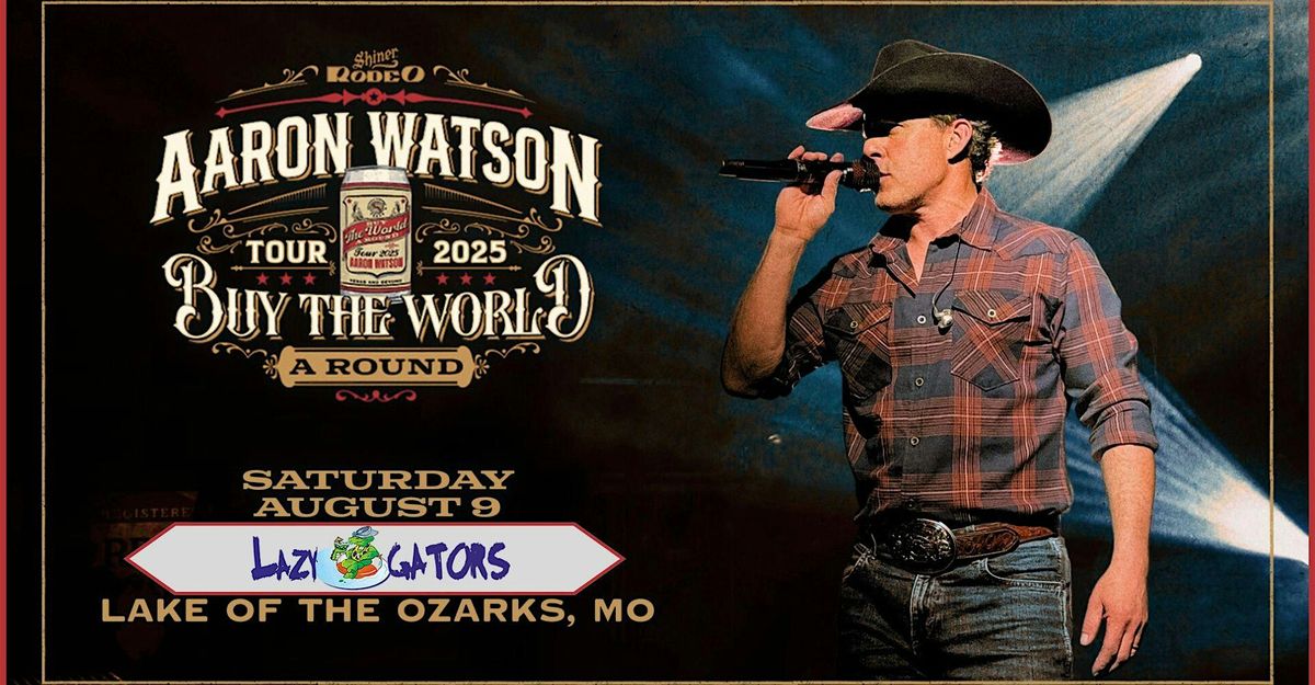 Aaron Watson at Lazy Gators 8/9, 9 August | Event in Lake Ozark | AllEvents