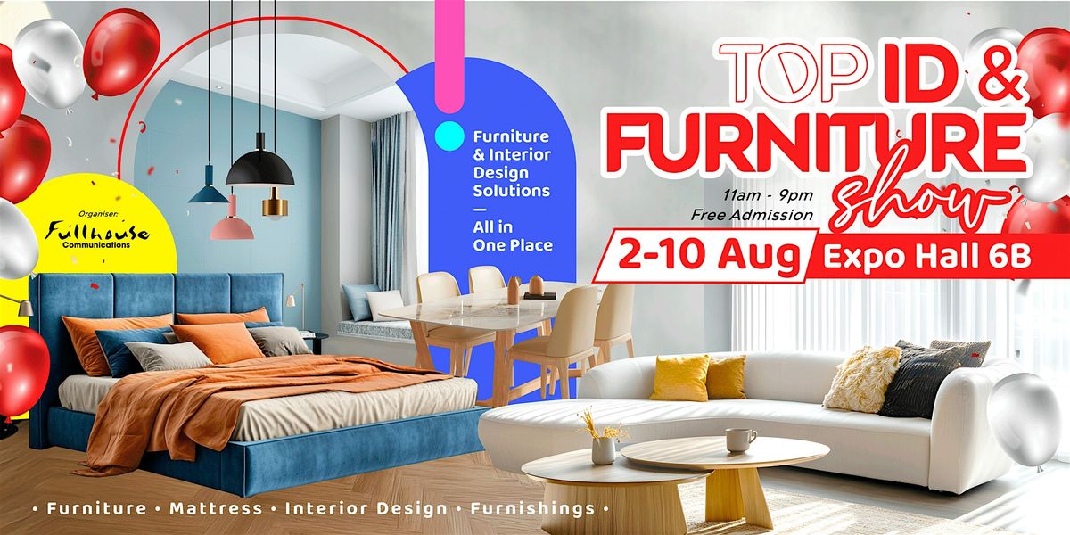 TOP ID and Furniture Show 2025 - 2 to 10 Aug at Expo Hall 6B, 2 August | Event in Tampines | AllEvents