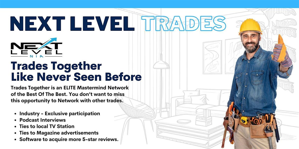 NEXT LEVEL TRADES NETWORKING | Event in Oak Ridge North | AllEvents