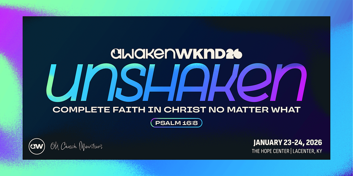 Awaken WKND 26: Unshaken