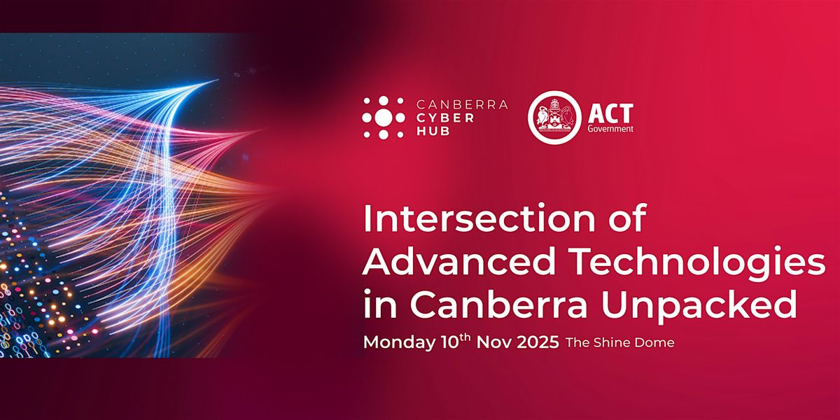Intersection of Advanced Technologies in Canberra Unpacked, 10 November | Event in Canberra | AllEvents