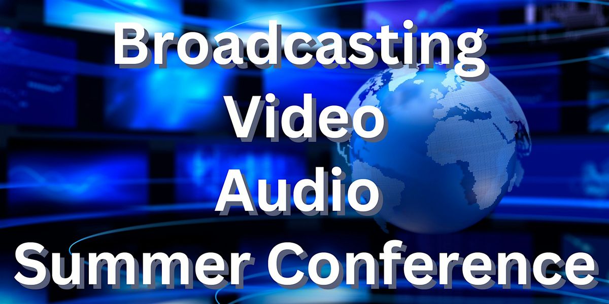 Broadcasting | Video | Audio Summer Conference, 11 June | Event in Lindon | AllEvents