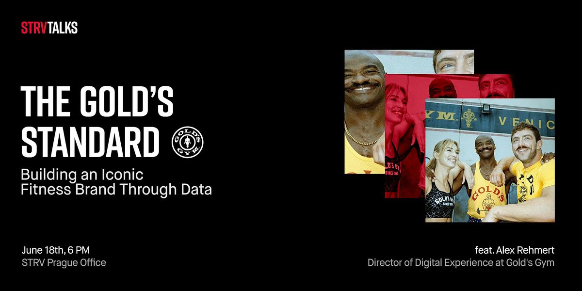 STRV Talks: The Gold’s Standard — Inside an Iconic Brand’s Digital Strategy, 18 June | Event in Prague