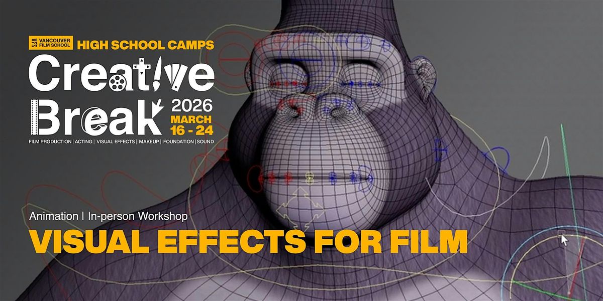 Creative Break: Animation: Visual Effects for Film (March 18 to 19, 2026), 18 March | Event in Vancouver | AllEvents