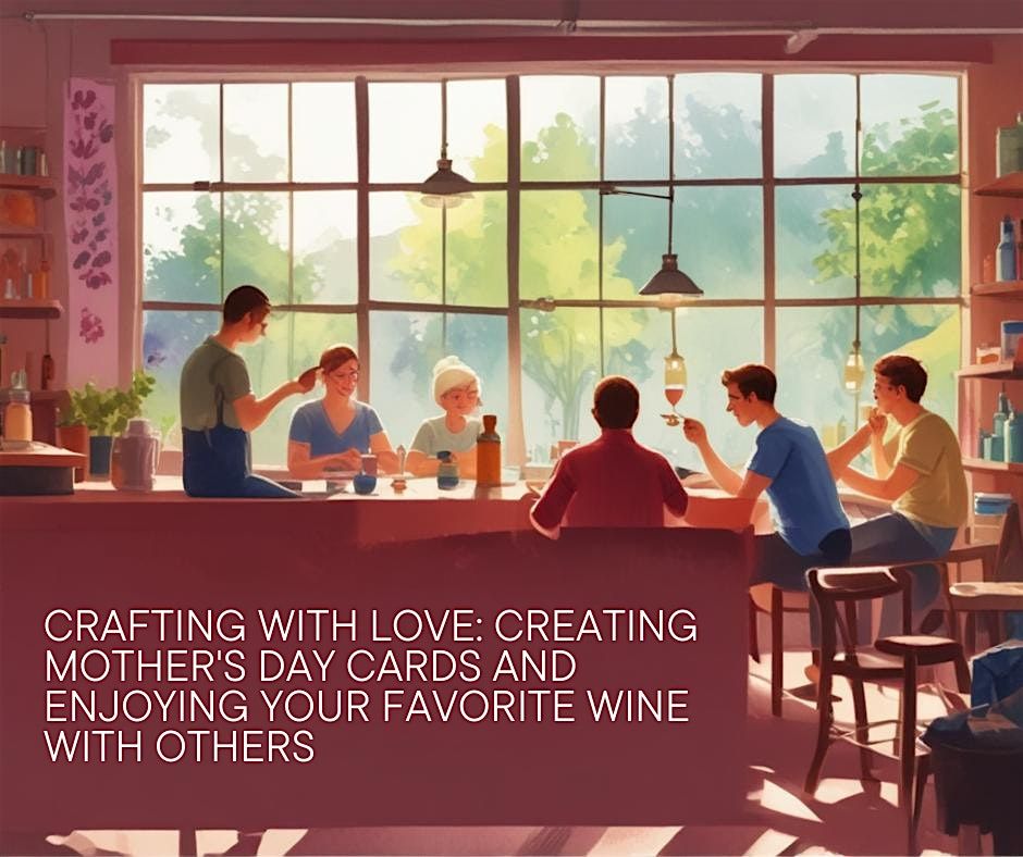 Crafting with Love: A Wine-Fueled Mother's Day | Event in Easton | AllEvents