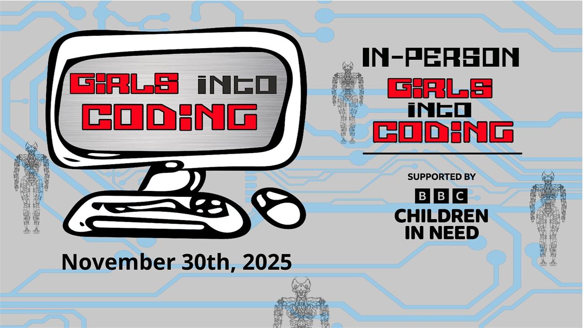Girls Into Coding  - Join us & Get involved! In-person event!, 30 November | Event in London | AllEvents