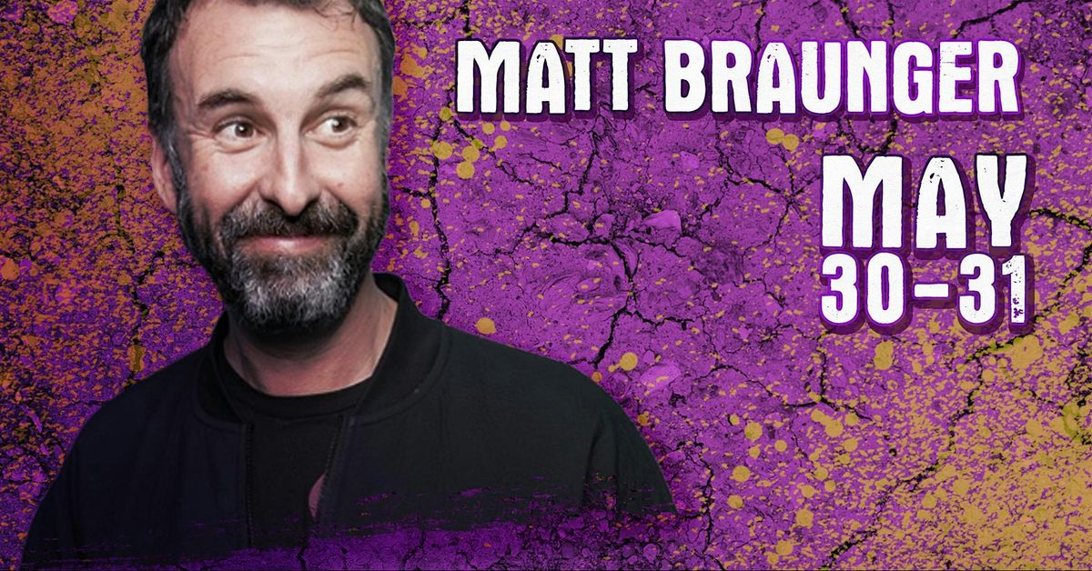 MATT BRAUNGER, 30 May | Event in Chandler | AllEvents