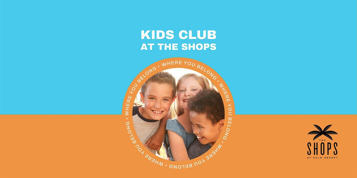 Kids Club at The Shops, 30 August | Event in Palm Desert | AllEvents