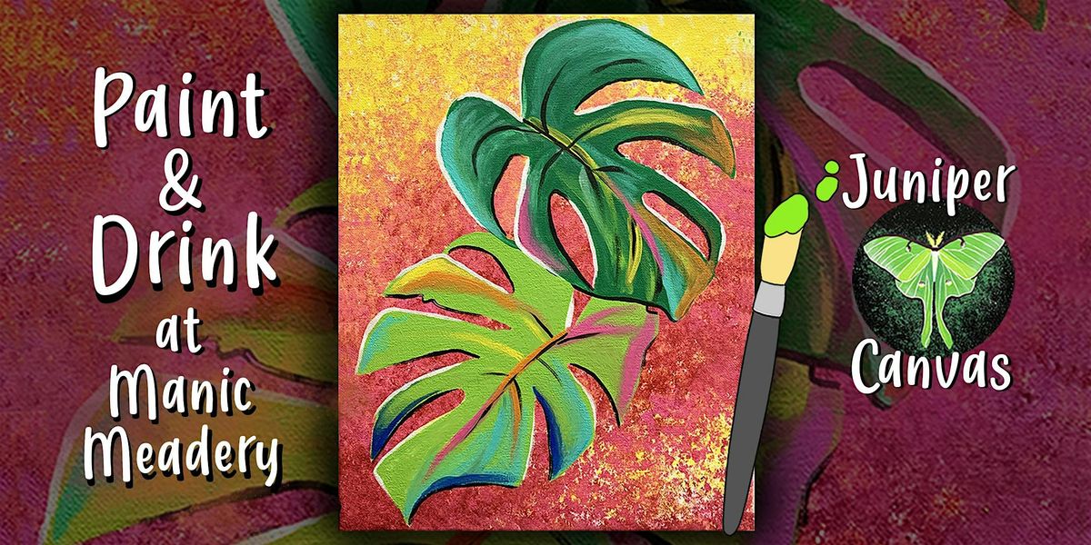 Paint & Drink at Manic Meadery: Monstera Leaves, 25 July | Event in Crown Point | AllEvents