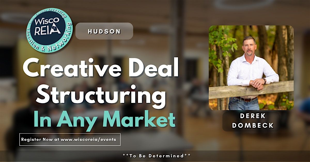 WiscoREIA Hudson: Creative Deal Structuring In Any Market, 18 November | Event in Hudson | AllEvents