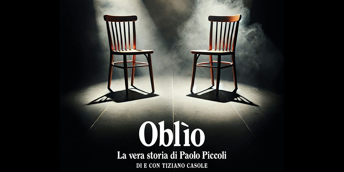 Oblio - La vera storia di Paolo Piccoli | Event in Concordia Sagittaria | AllEvents