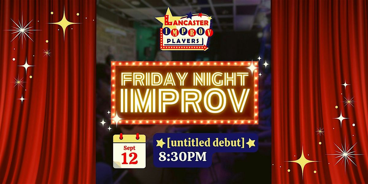 Friday Night Improv: ☆ untitled debut ☆, 12 September | Event in Lancaster | AllEvents