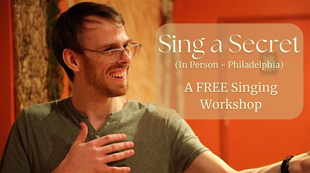 Sing a Secret: A Mindbody Approach to Voice and Song (FREE) (Philadelphia) | Event in Philadelphia | AllEvents