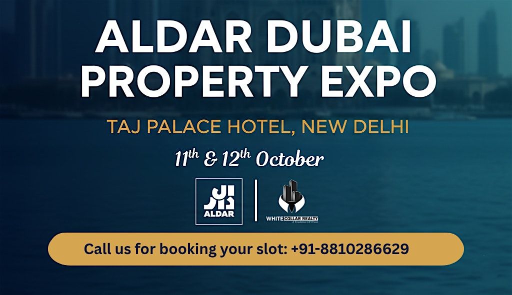 Aldar Dubai property Expo Delhi 2025 – Call us to Reserve Your Free Entry | Event in New Delhi | AllEvents