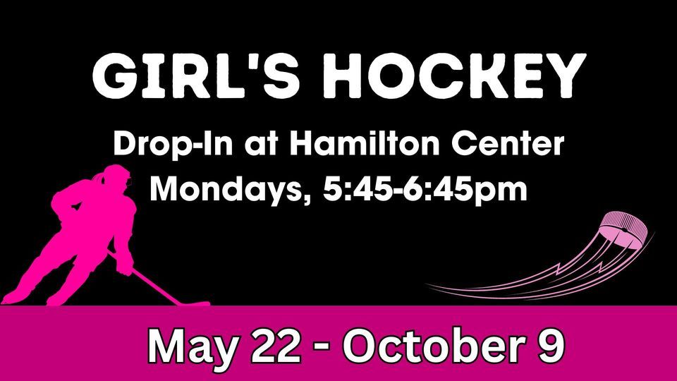 Girls DropIn Hockey Summer Monday Sessions, Hamilton Community Center