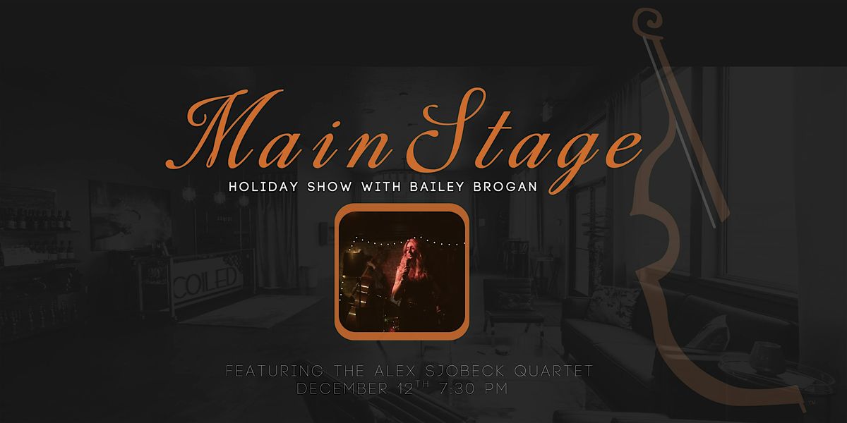 Main Stage: Holiday Show Featuring Bailey Grogan + The Alex Sjobeck Quartet, 12 December | Event in Garden City