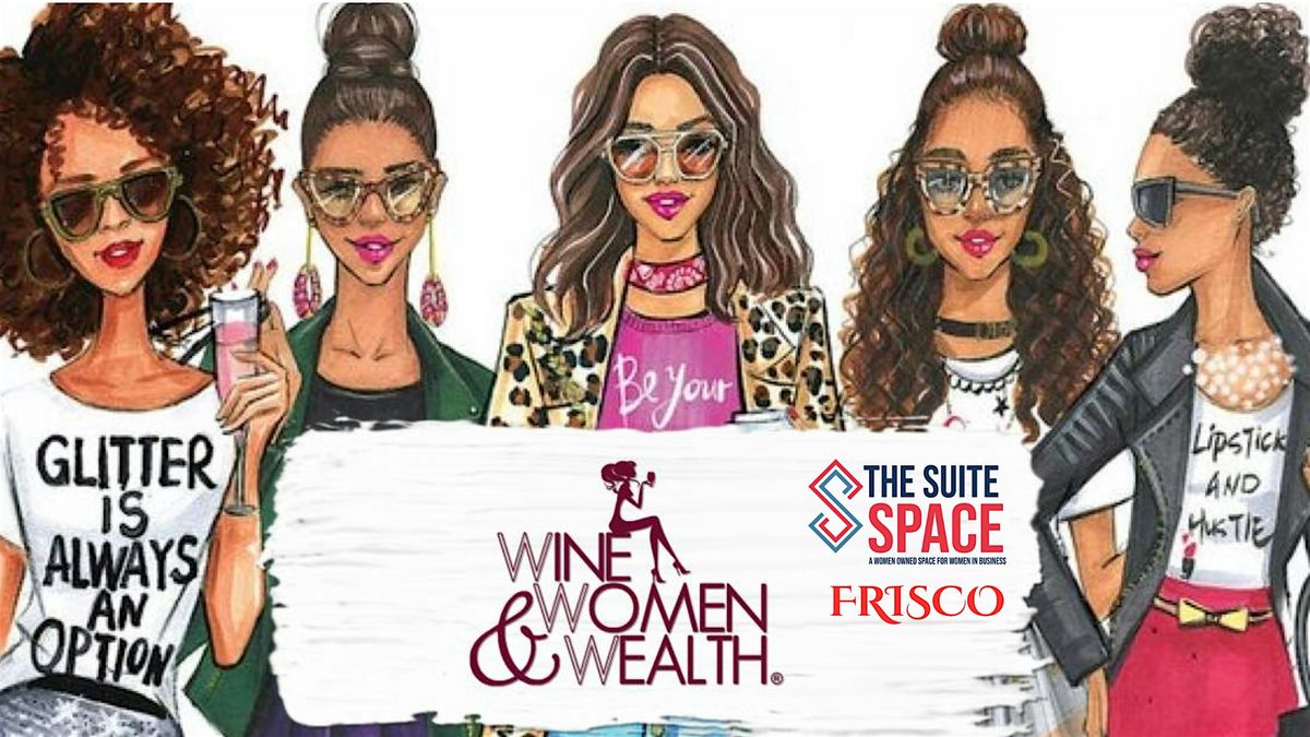 Frisco TX - Wine, Women & Wealth - Networking, Socializing & Education, 27 August | Event in Frisco