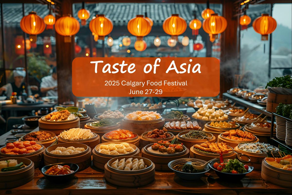 Taste of Asia 2025 Calgary Food festival, 27 June | Event in Calgary | AllEvents