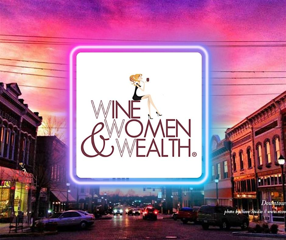 Wine, Women & Wealth | Event in Rogers | AllEvents