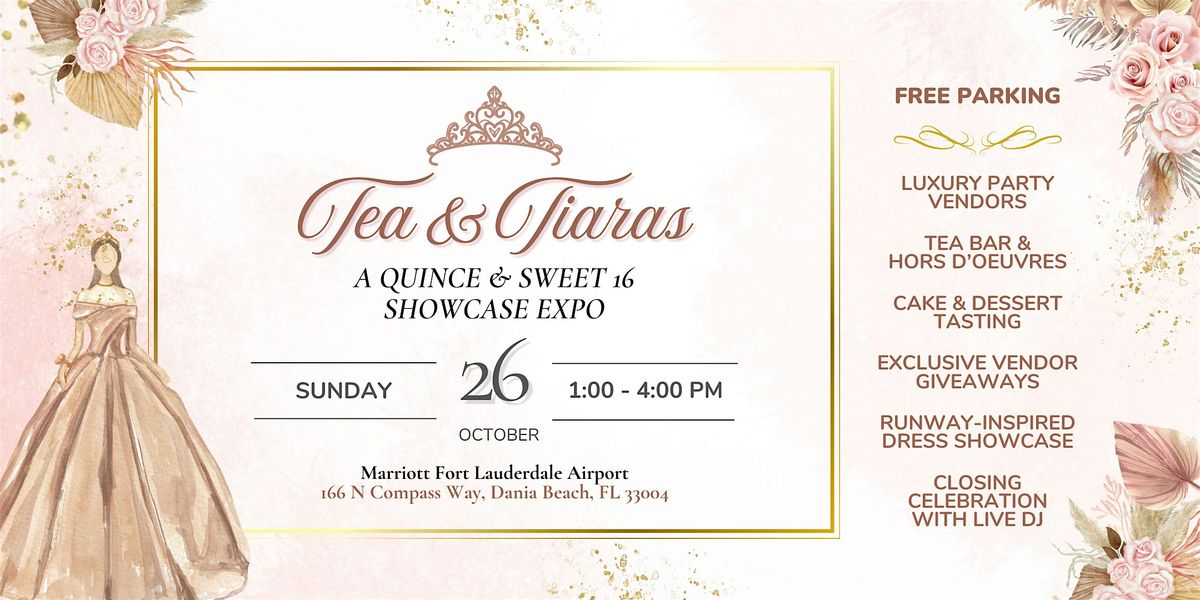 Tea & Tiaras: A Quince & Sweet 16  Showcase Expo, 26 October | Event in Dania Beach | AllEvents