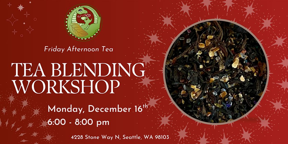 December Tea Blending Workshop (2 of 2), 16 December | Event in Seattle | AllEvents
