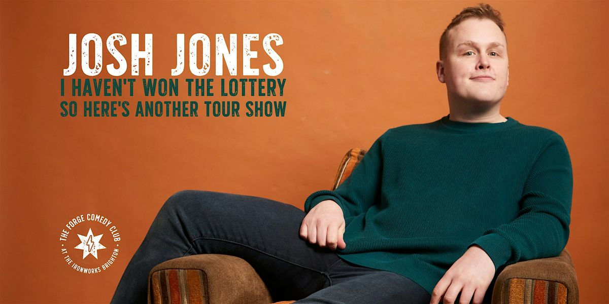 Josh Jones: I Haven't Won The Lottery So Here's Another Tour Show, 23 October | Event in Brighton | AllEvents