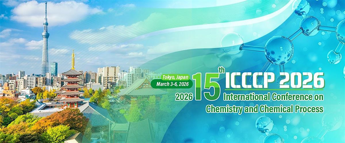 15th International Conference on Chemistry and Chemical Process -ICCCP 2026, 3 March | Event in Chiyoda City