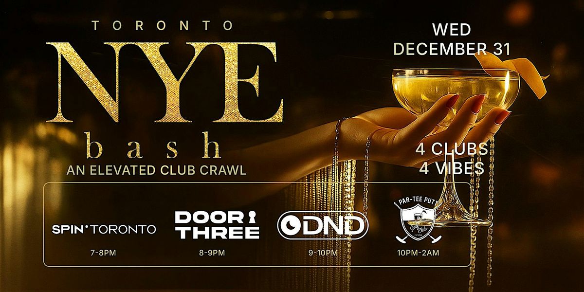 TORONTO NEW YEAR'S EVE 2026 BASH | An Elevated NYE Club Crawl Experience, 31 December | Event in Toronto | AllEvents