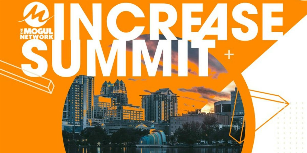 The 4th Annual Increase Summit presented by The Mogul Network, 8 November | Event in Orlando | AllEvents