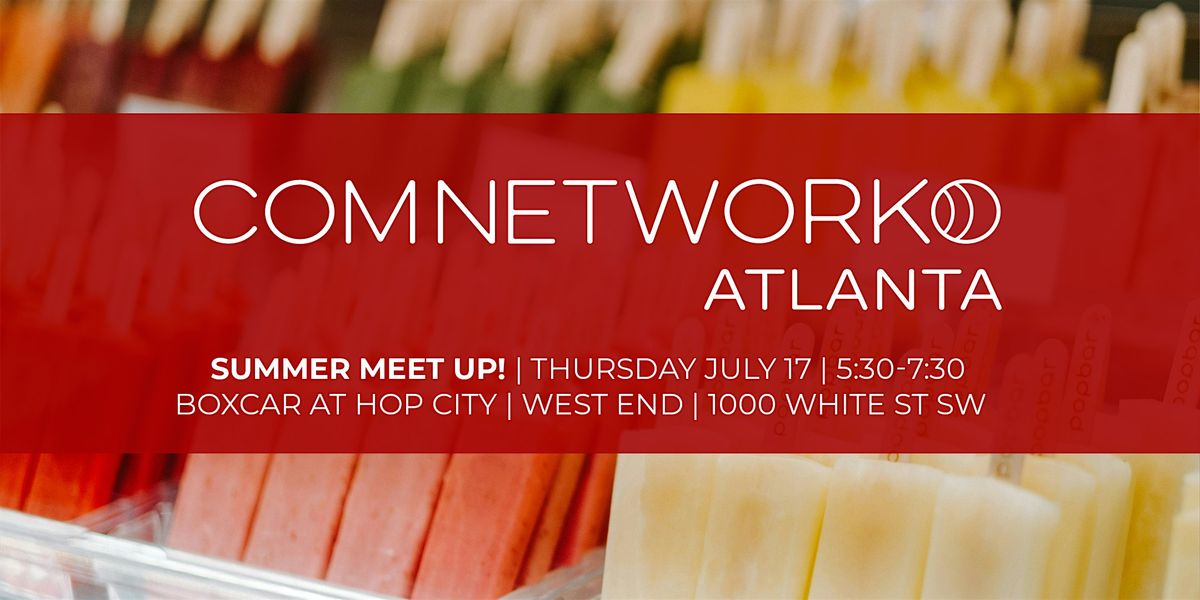 ComNetwork ATL - Summer Meet Up, 17 July | Event in Atlanta | AllEvents