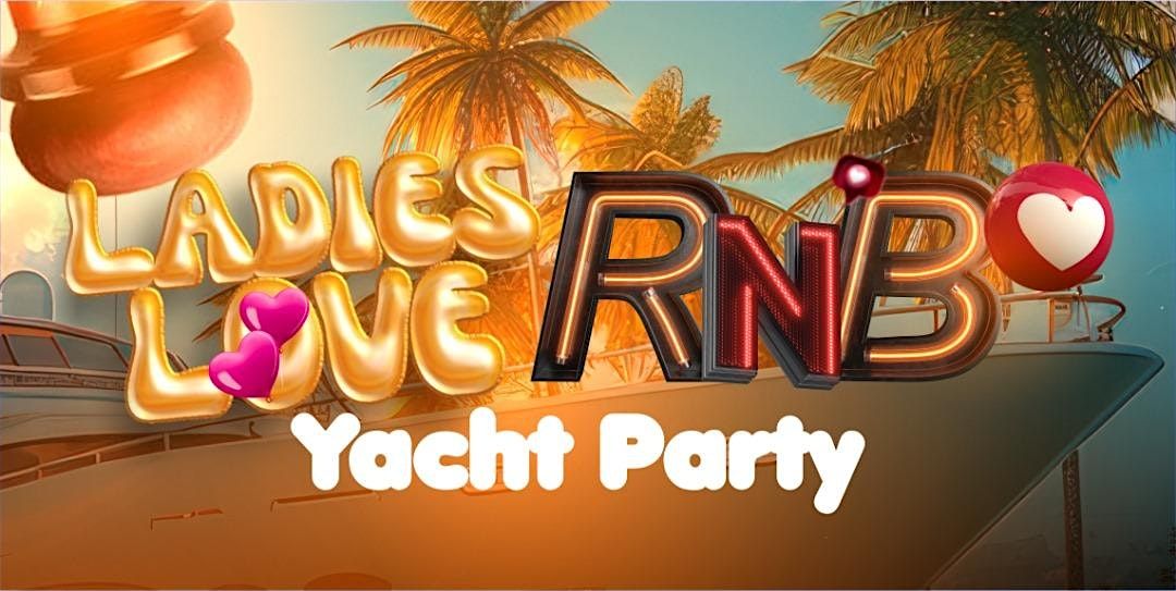 LADIES LOVE R&B PARTY CRUISE NEW YORK CITY | Event in New York | AllEvents