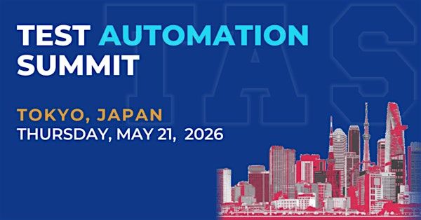 Test Automation Summit | Tokyo| 2026, 21 May | Event in Tokyo | AllEvents