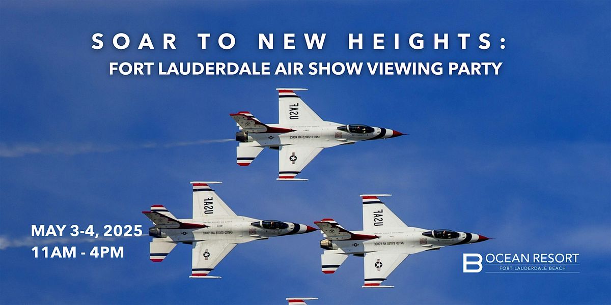 Soar To New Heights: Fort Lauderdale Air Show Viewing Party | Event in Fort Lauderdale | AllEvents