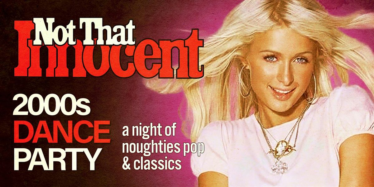 NOT THAT INNOCENT [2000s DANCE PARTY], 5 September | Event in San Francisco | AllEvents