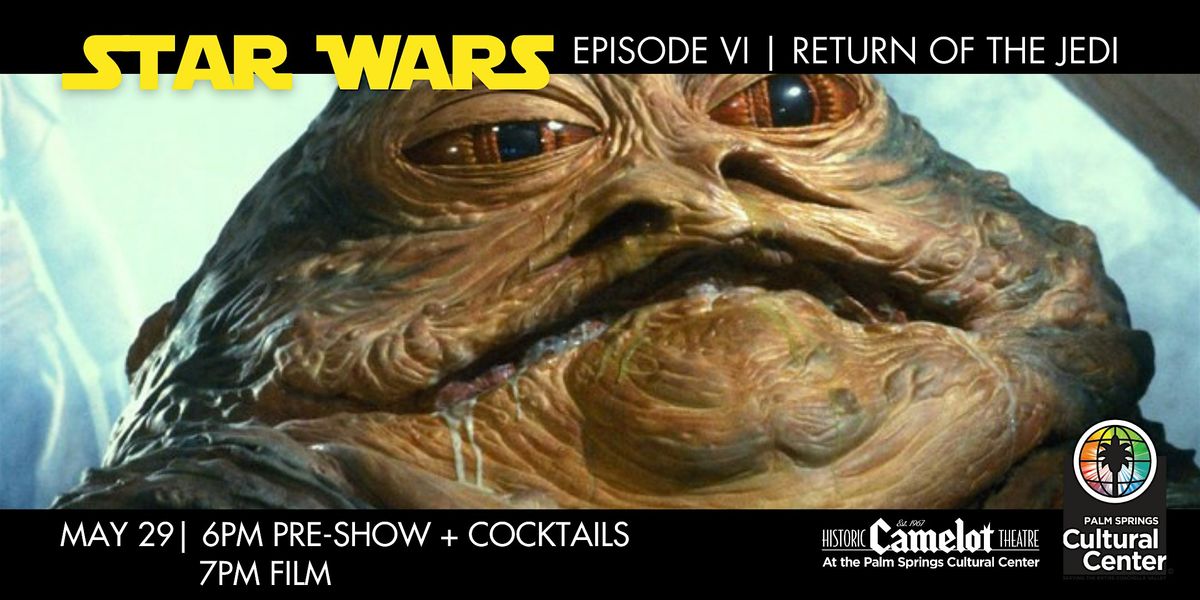STAR WARS: EPISODE VI: THE RETURN OF THE JEDI, 29 May | Event in Palm Springs | AllEvents