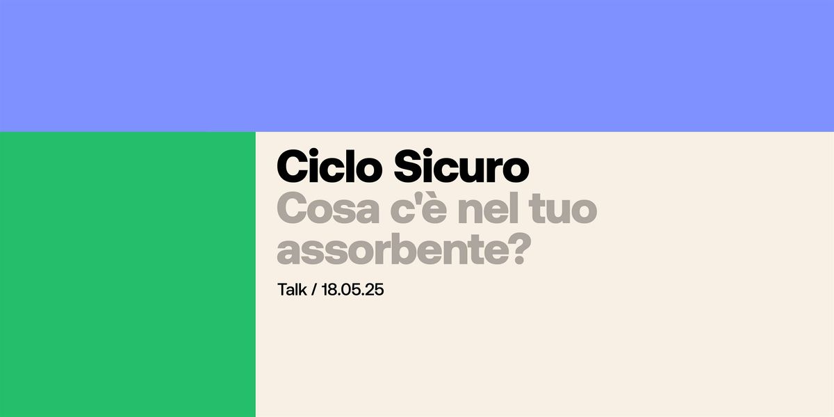 Ciclo Sicuro: cosa c'è nel tuo assorbente?, 18 May | Event in Milano | AllEvents