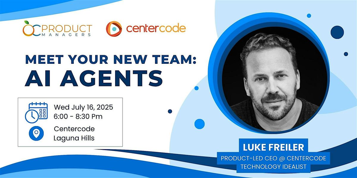 OC Product Managers July Networking Event - Meet Your New Team: AI Agents, 16 July | Event in Laguna Hills