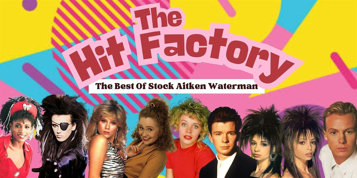 The Hit Factory- The Best Of Stock Aitken Waterman, 25 October | Event in Brighton | AllEvents